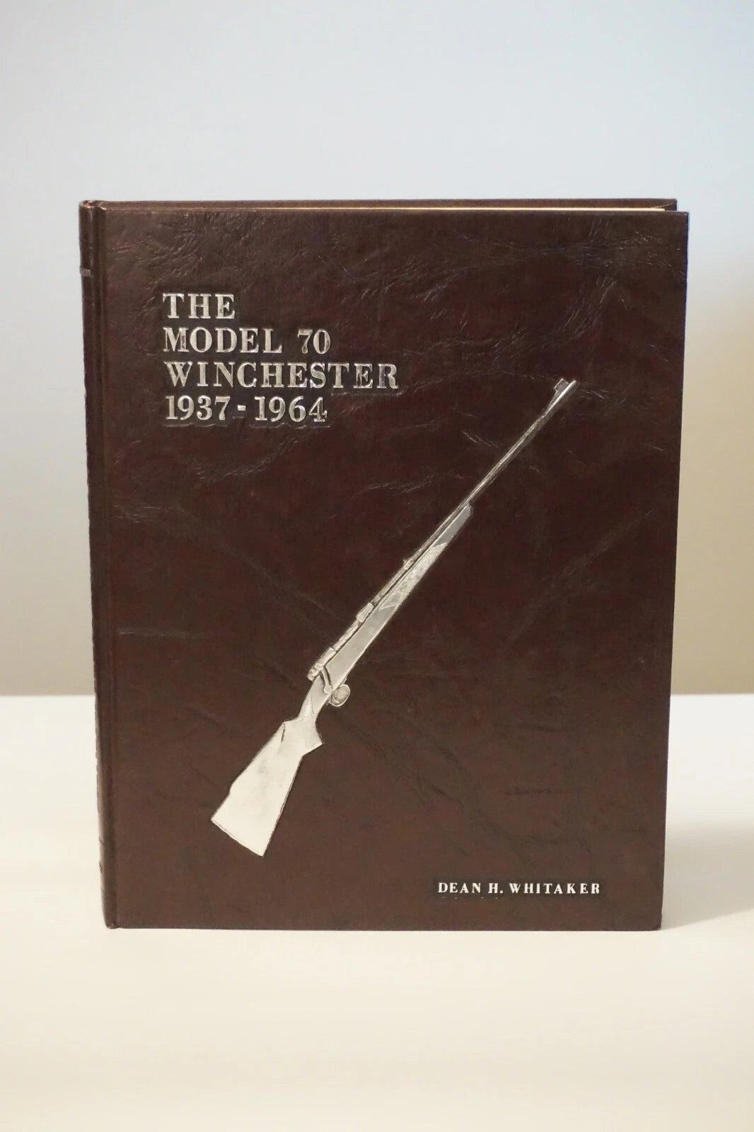 The Model 70 Winchester 1937-1964 by Dean H. Whitaker 1981 - Signed