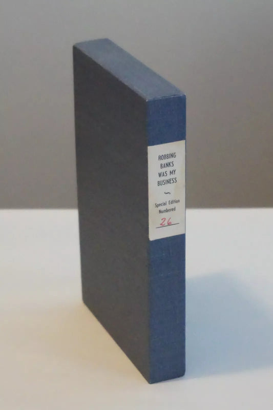 Robbing Banks Was My Business by John Harvey Bailey & J. Evetts Haley - Signed 1st Edition