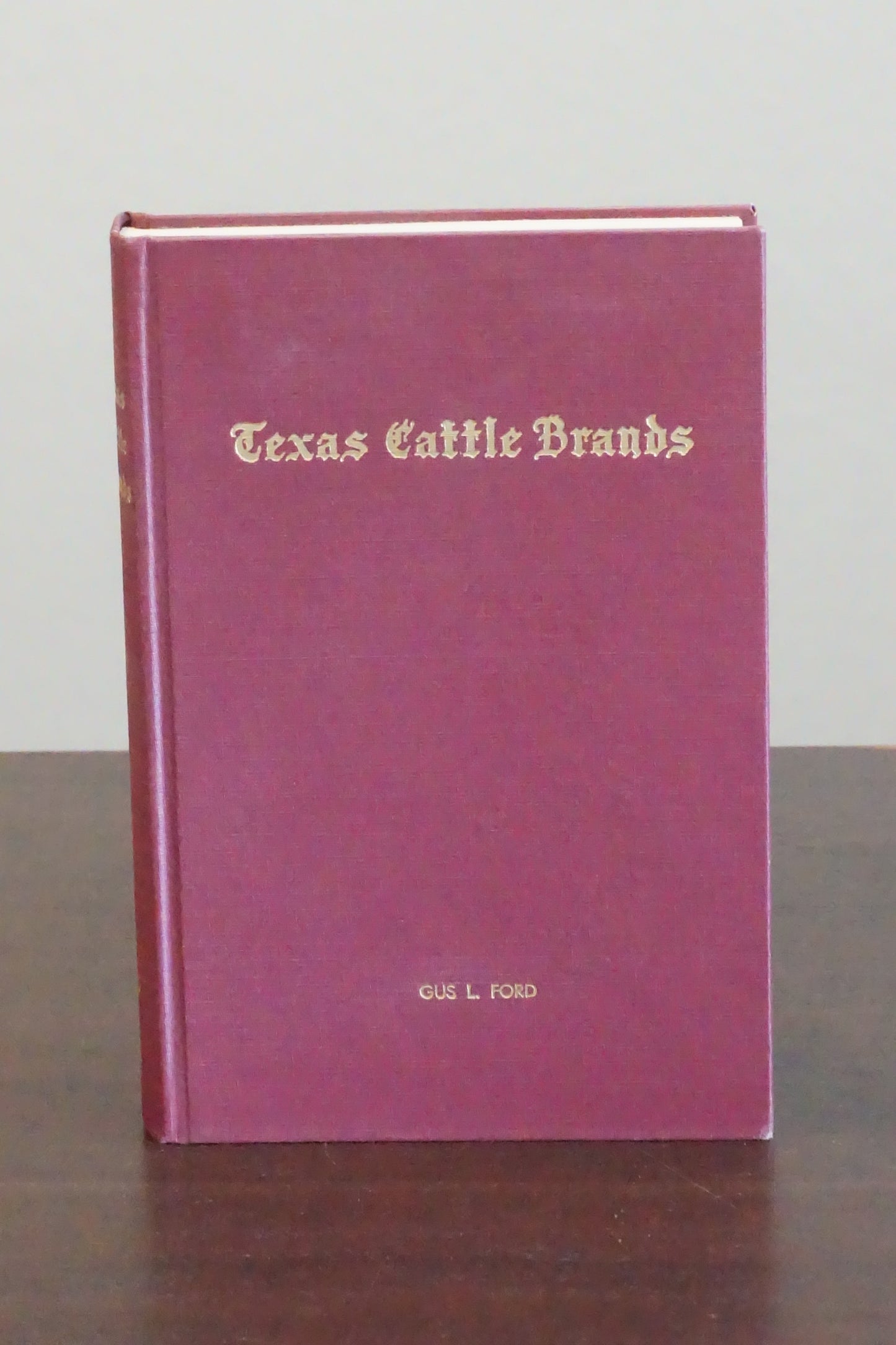 Texas Cattle Brands by Gus L. Ford 1958