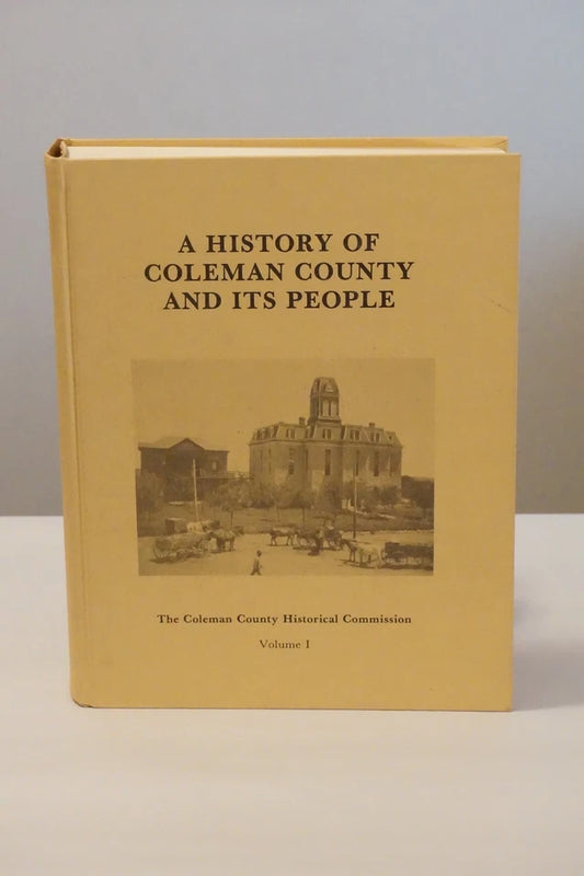 A History of Coleman County, Texas Volumes 1 and 2 - 1985