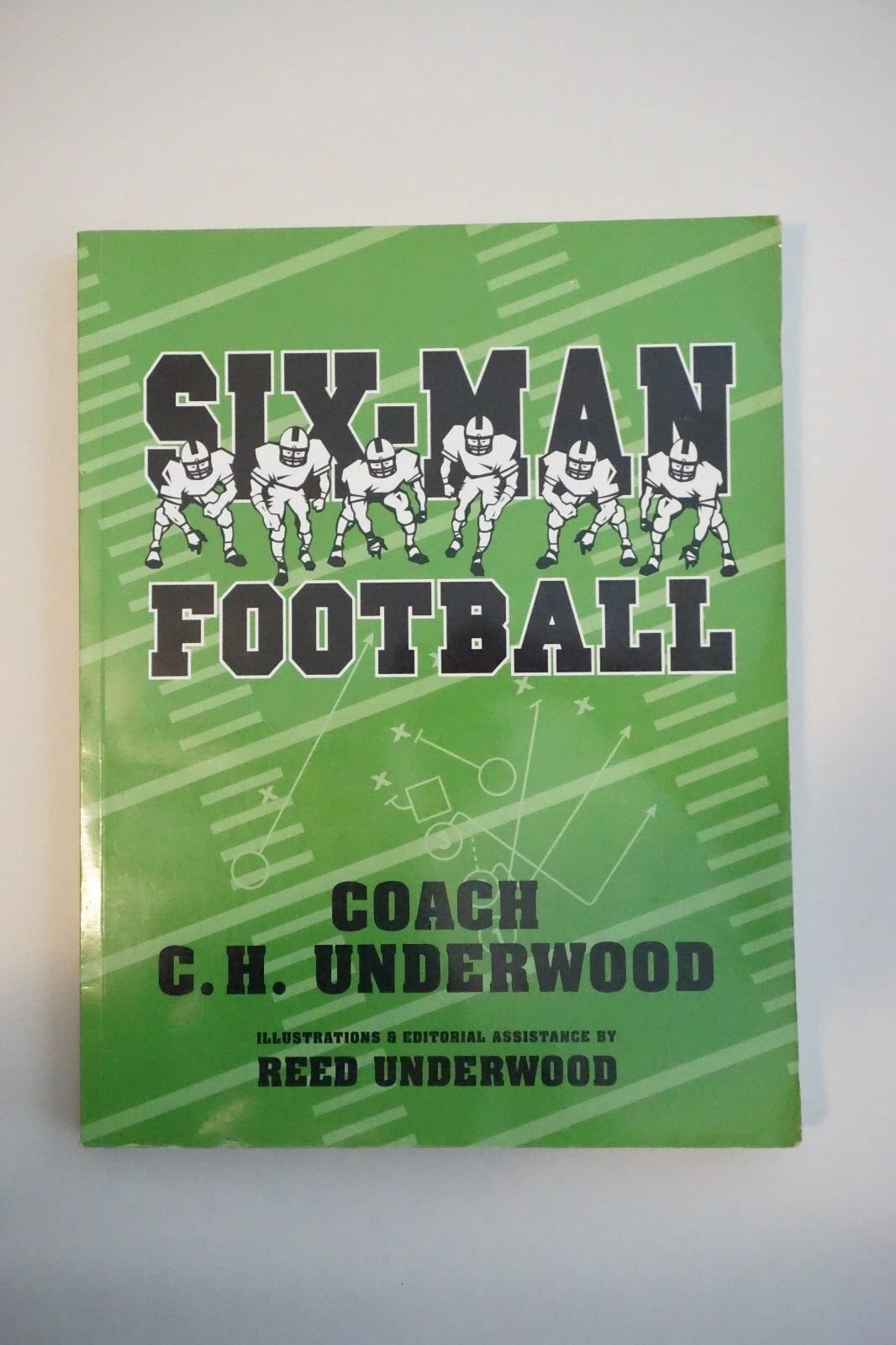Six-Man Football by C.H. Underwood 2005