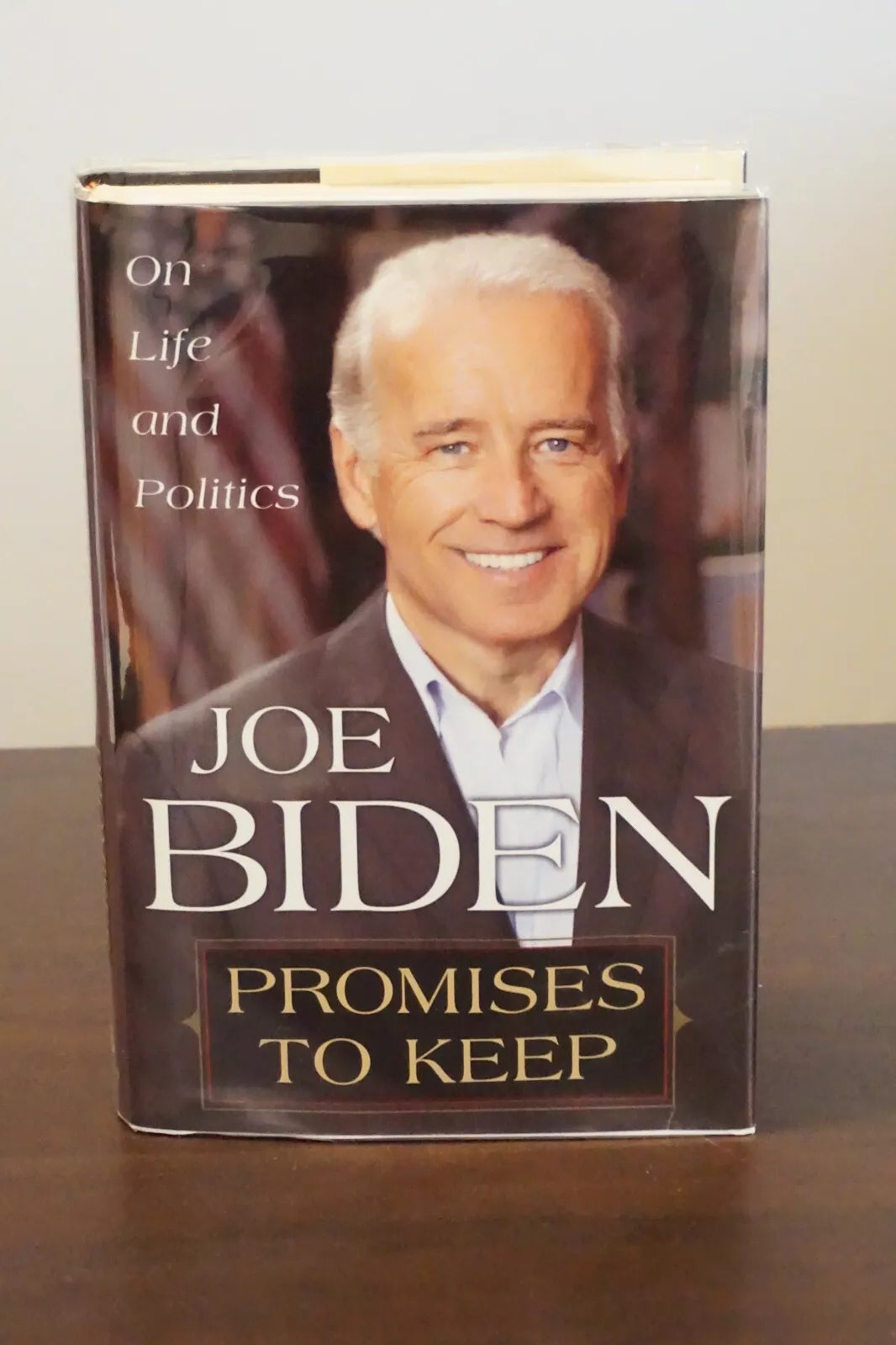 Promises to Keep : On Life and Politics by Joe Biden 2007 Signed
