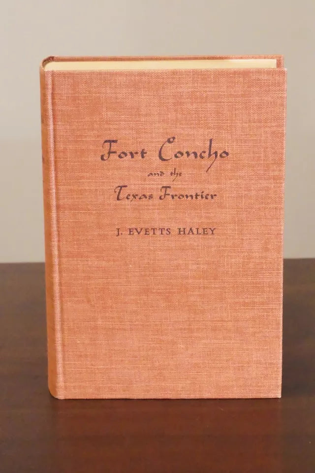 Fort Concho and the Texas Frontier by J. Evetts Haley 1952