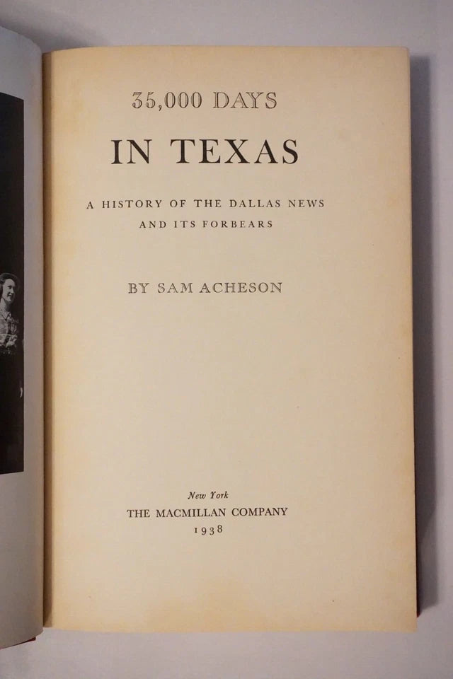 35,000 Days in Texas by Sam Acheson 1938 - 1st Printing Signed by Dealey and Acheson