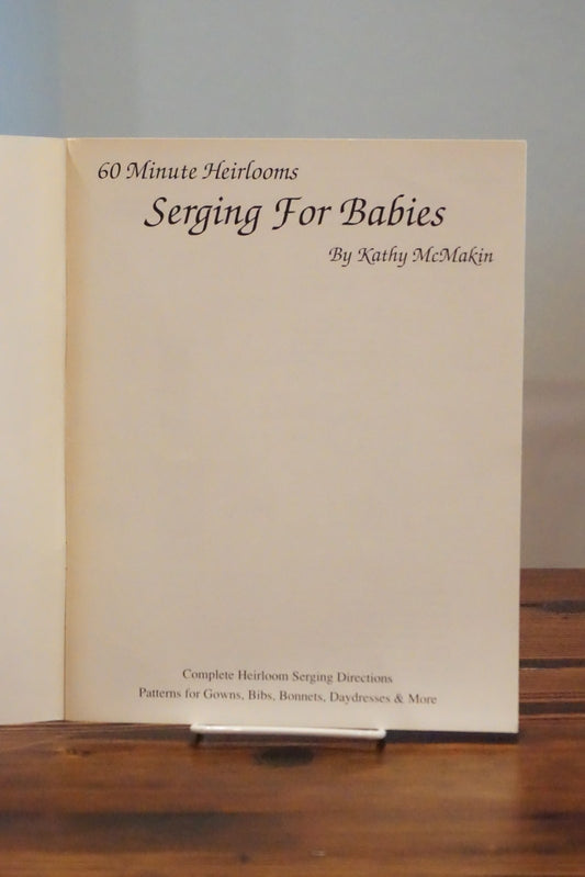 60 Minute Heirlooms Serging for Babies by Kathy McMakin Serger Patterns