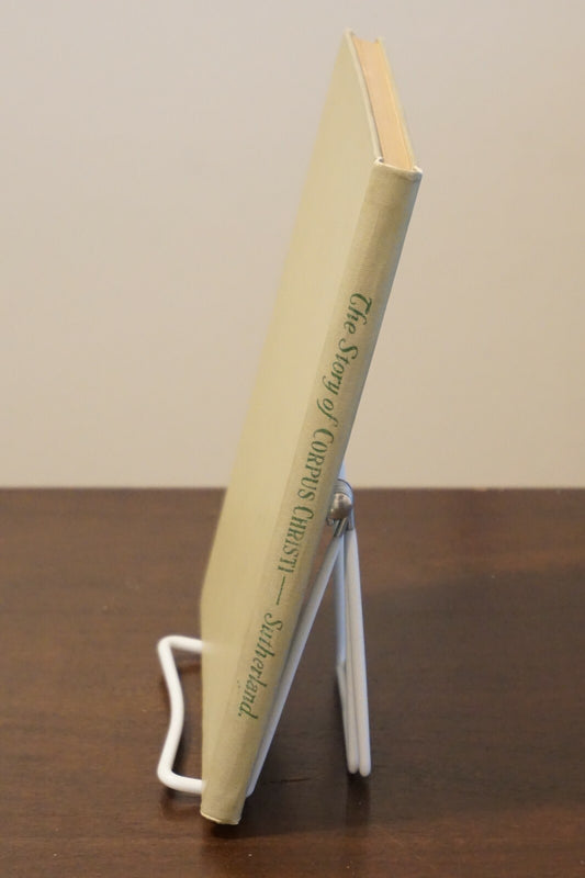 The Story of Corpus Christi by Mary A. Sutherland 1916 Hardcover