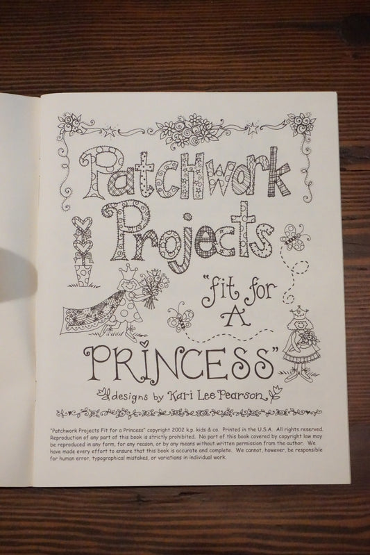 Patchwork Projects Fit for a Princess by Kari Lee Pearson 2002 Quilts