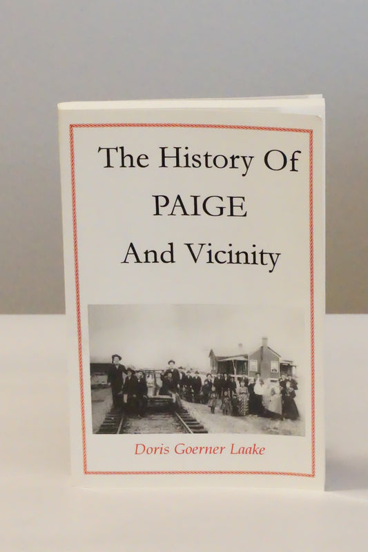 The History of Paige, Texas and Vicinity by Doris Goerner Laake 2009