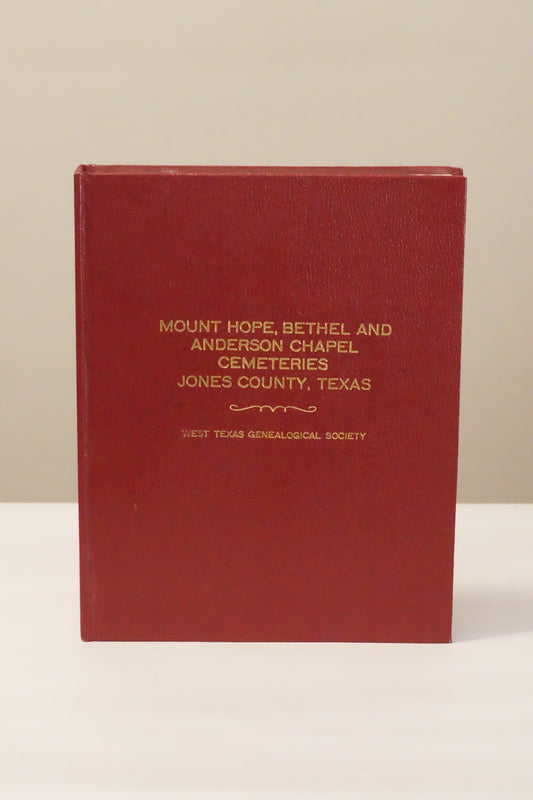 Mount Hope, Bethel, and Anderson Chapel Cemeteries of Jones County, Texas 1994