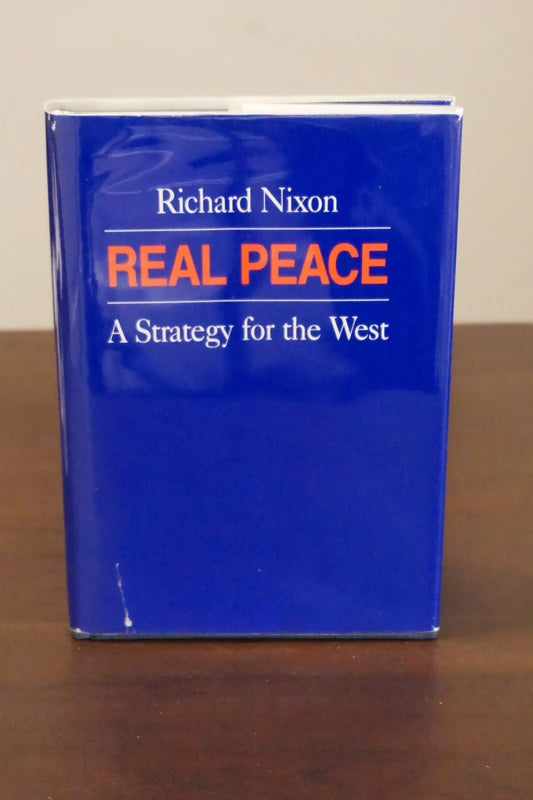 Real Peace: A Strategy for the West by Richard Nixon 1983 - Signed