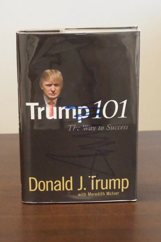 Trump 101: The Way To Success by Donald J. Trump 2007 - Signed on Dust Jacket