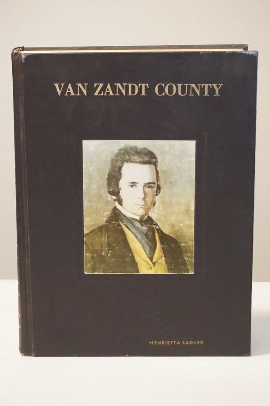 Van Zandt, Texas County History - Volume I 1984
