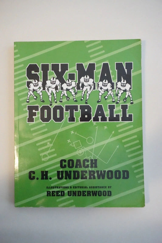 Six-Man Football by C.H. Underwood 2005