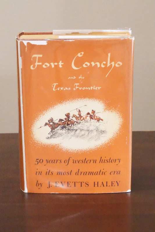 Fort Concho and the Texas Frontier by J. Evetts Haley 1952