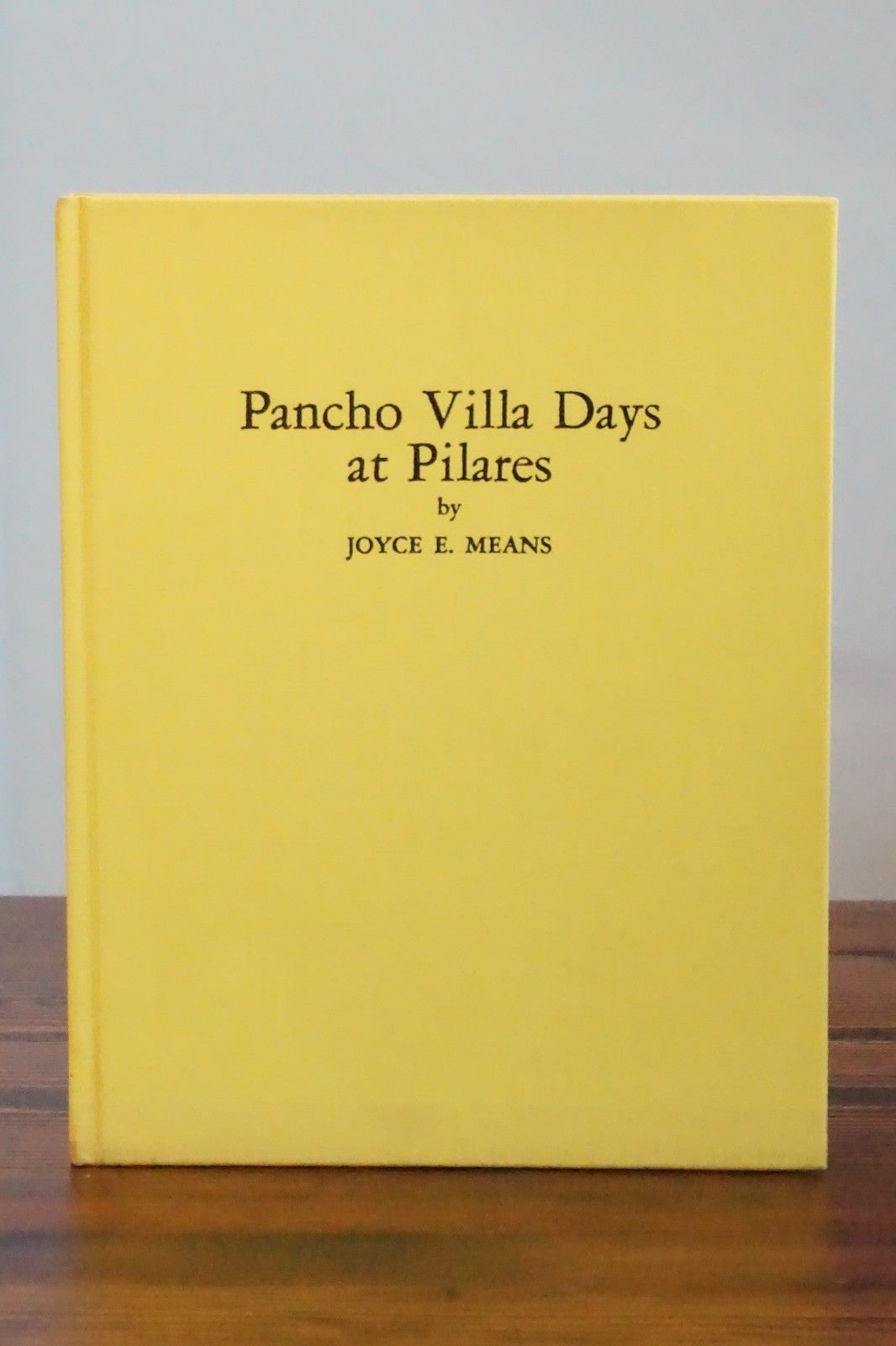 Pancho Villa Days at Pilares Joyce Means SIGNED 1976 El Paso Texas Hardcover