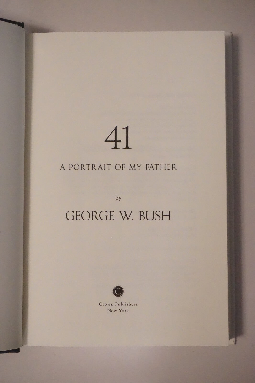 41 - A Portrait of My Father by George W. Bush 2014 Signed 1st Edition HC DJ