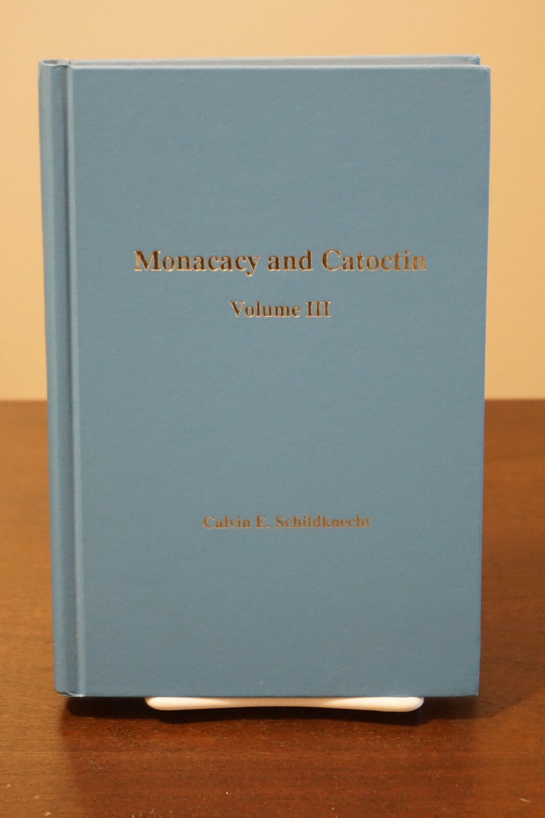 Monacacy and Catocin Volume III by Calvin E. Schildknecht 1994 HC Genealogy