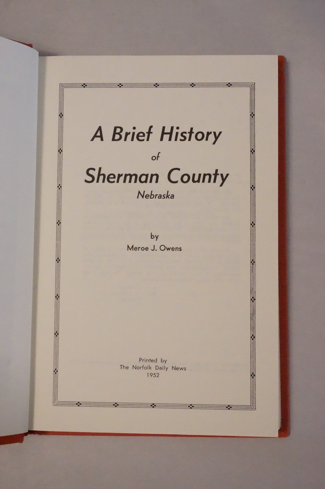 Brief History of Sherman County, Nebraska by Meroe J. Owens 1952 HC