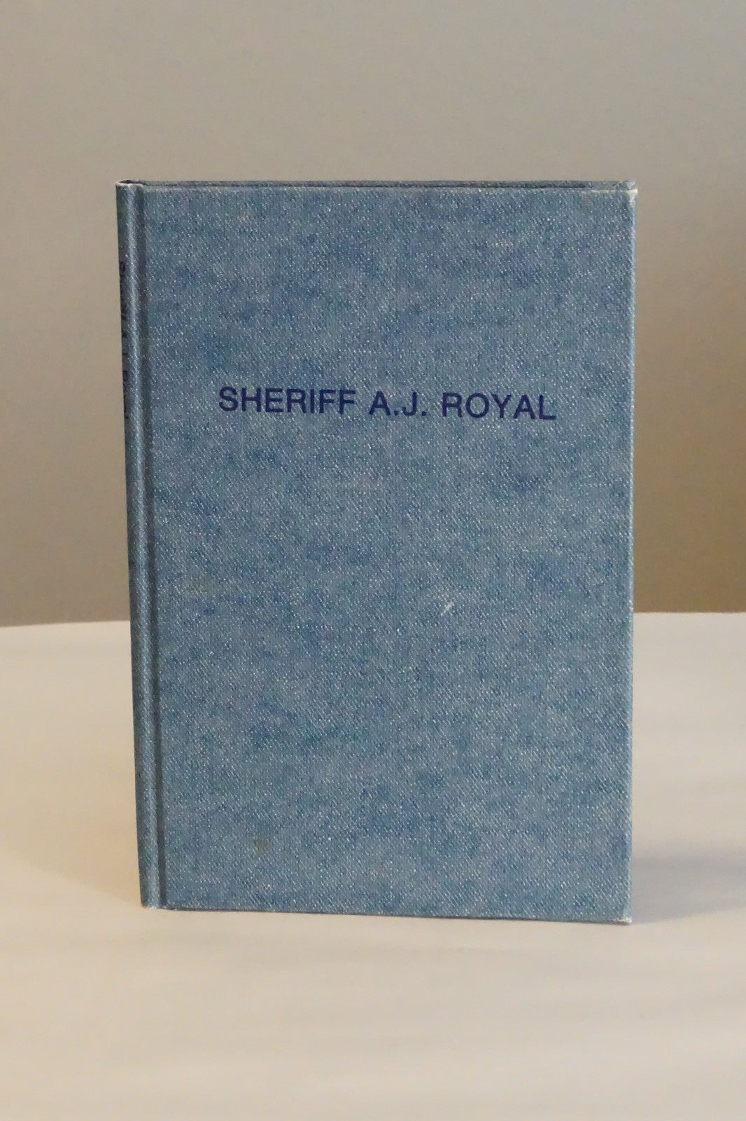 Sheriff A.J. Royal by Bill C. James and Mary Kay Shannon 1984 Signed Limited Ed