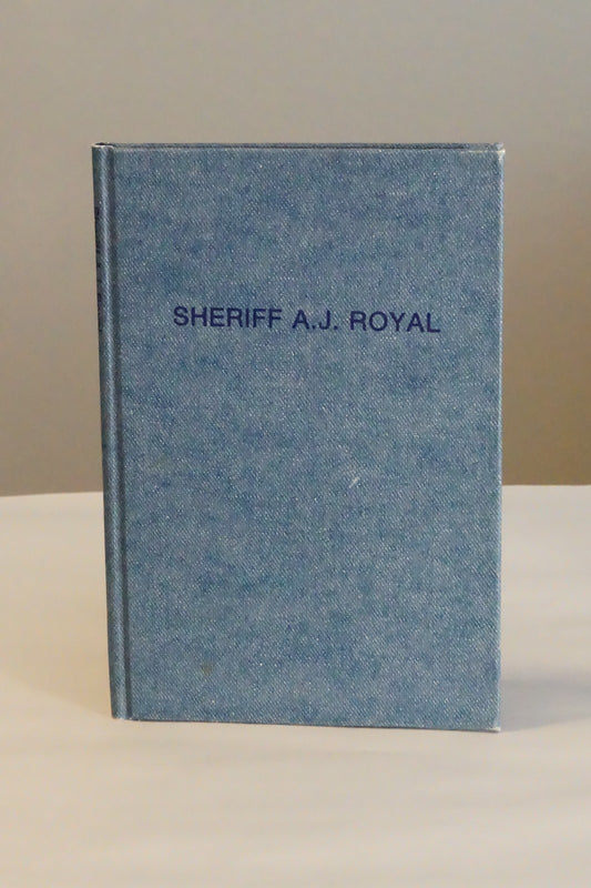 Sheriff A.J. Royal by Bill C. James and Mary Kay Shannon 1984 Signed Limited Ed