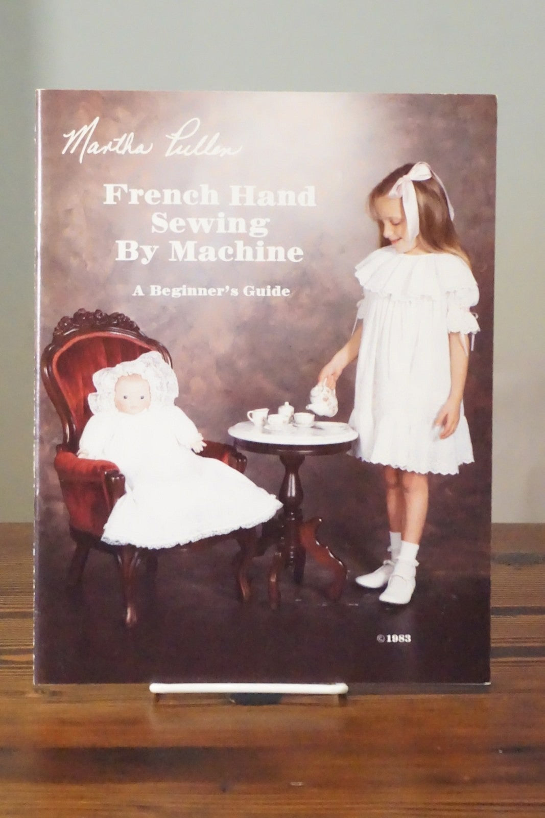 French Hand Sewing by Machine by Martha Pullen 1983 Heirloom Beginner Guide