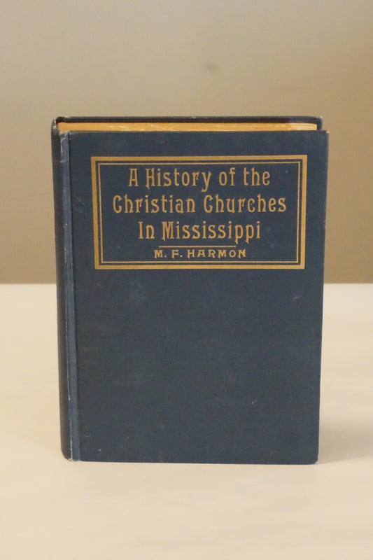 A History of the Christian Churches in Mississippi by M.F. Harmon 1929 HC