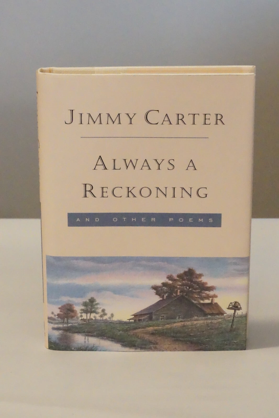 Always a Reckoning and Other Poems by Jimmy Carter 1995 Signed HC DJ