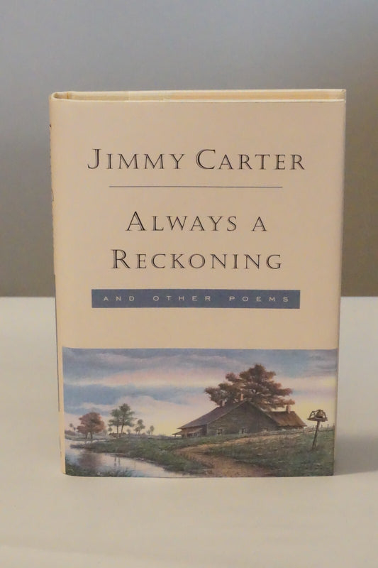 Always a Reckoning and Other Poems by Jimmy Carter 1995 Signed HC DJ