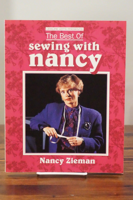 The Best of Sewing with Nancy Nancy Zieman First Printing 1993 Leisure Arts Oxmoor House