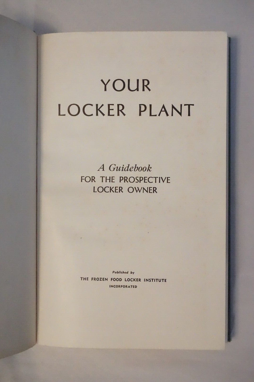 Your Locker Plant: A Guidebook for the Prospective Locker Owner 1948 Hardcover