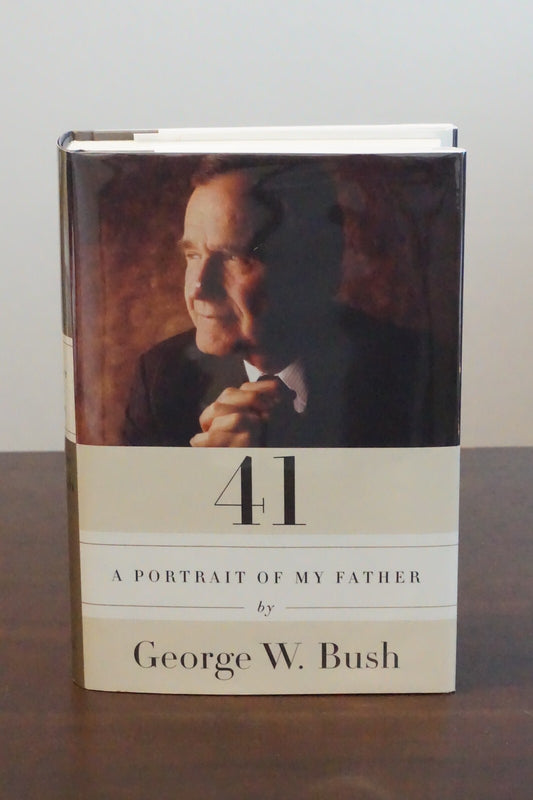 41 - A Portrait of My Father by George W. Bush 2014 Signed 1st Edition HC DJ
