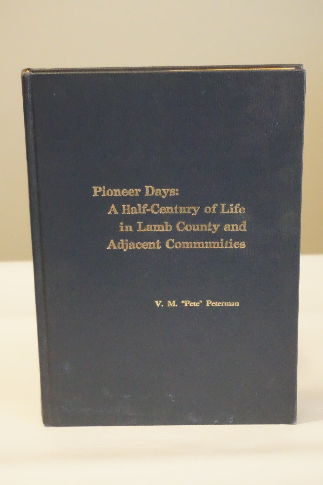 Pioneer Days: Lamb County, Texas by V.M. Peterman 1979 HC
