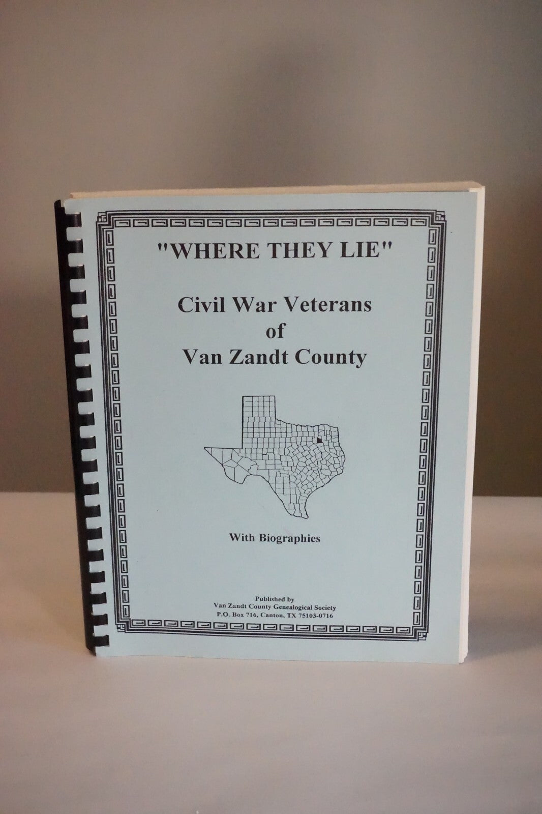 Where They Lie: Civil War Veterans of Van Zandt County, Texas 1995 Spiralbound