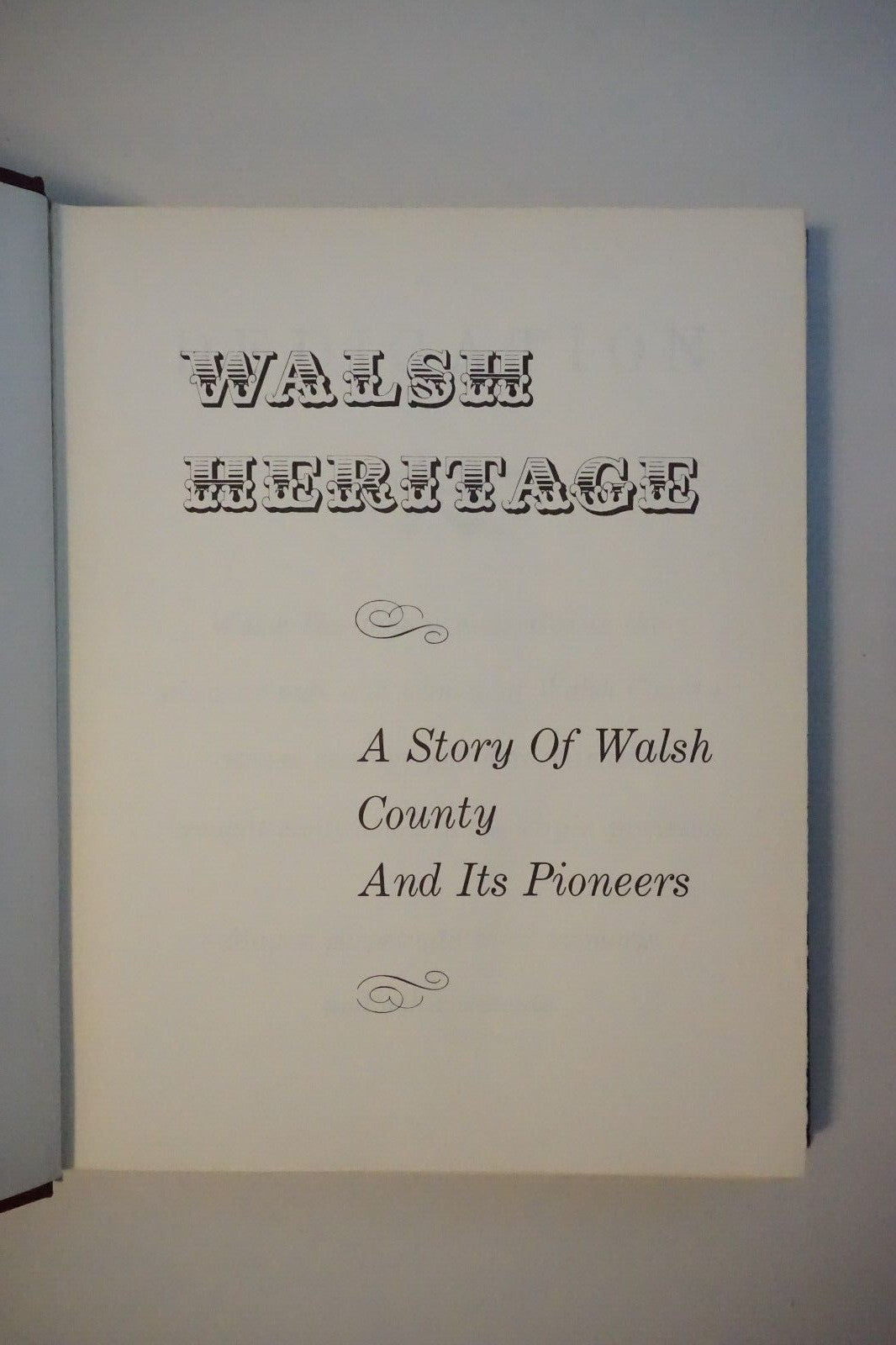 Walsh Heritage: The History of Walsh County, North Dakota Volumes 1 & 2