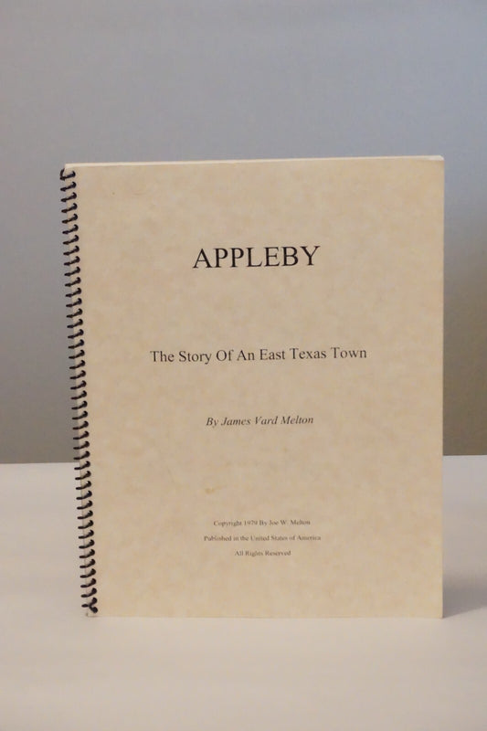 Appleby, Texas: The Story of an East Texas Town by James Vard Melton 1979
