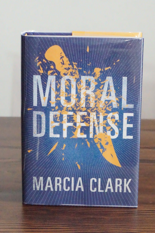 Moral Defense by Marcia Clark 2016 Signed Hardcover Samantha Brinkman Thriller