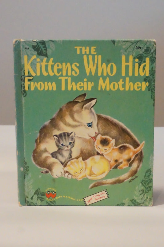 The Kittens Who Hid From Their Mother by Louise P. Woodcock 1950 HC