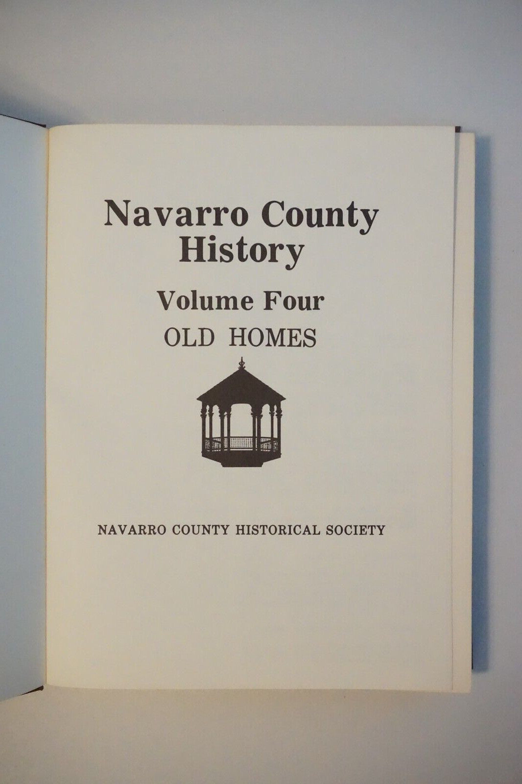 Navarro County, Texas History Old Homes of Navarro County - Volume Four 1985 HC