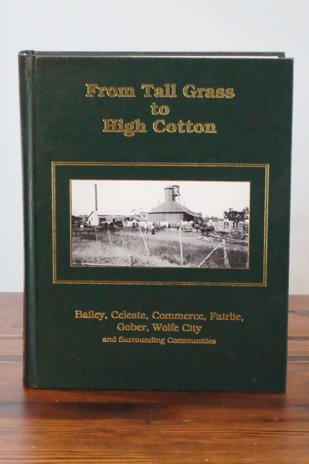 From Tall Grass to High Cotton Wolfe City Hunt County Texas History 1999