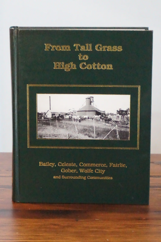 From Tall Grass to High Cotton Wolfe City Hunt County Texas History 1999
