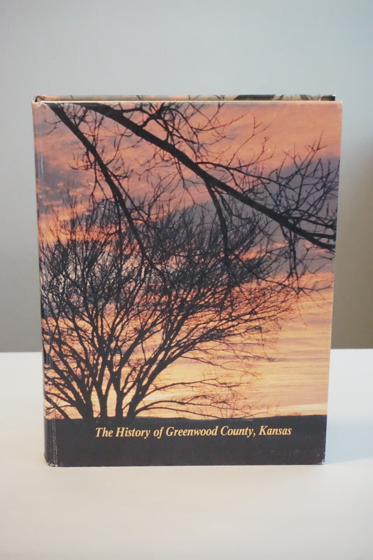 The History of Greenwood County, Kansas - Volumes I and II