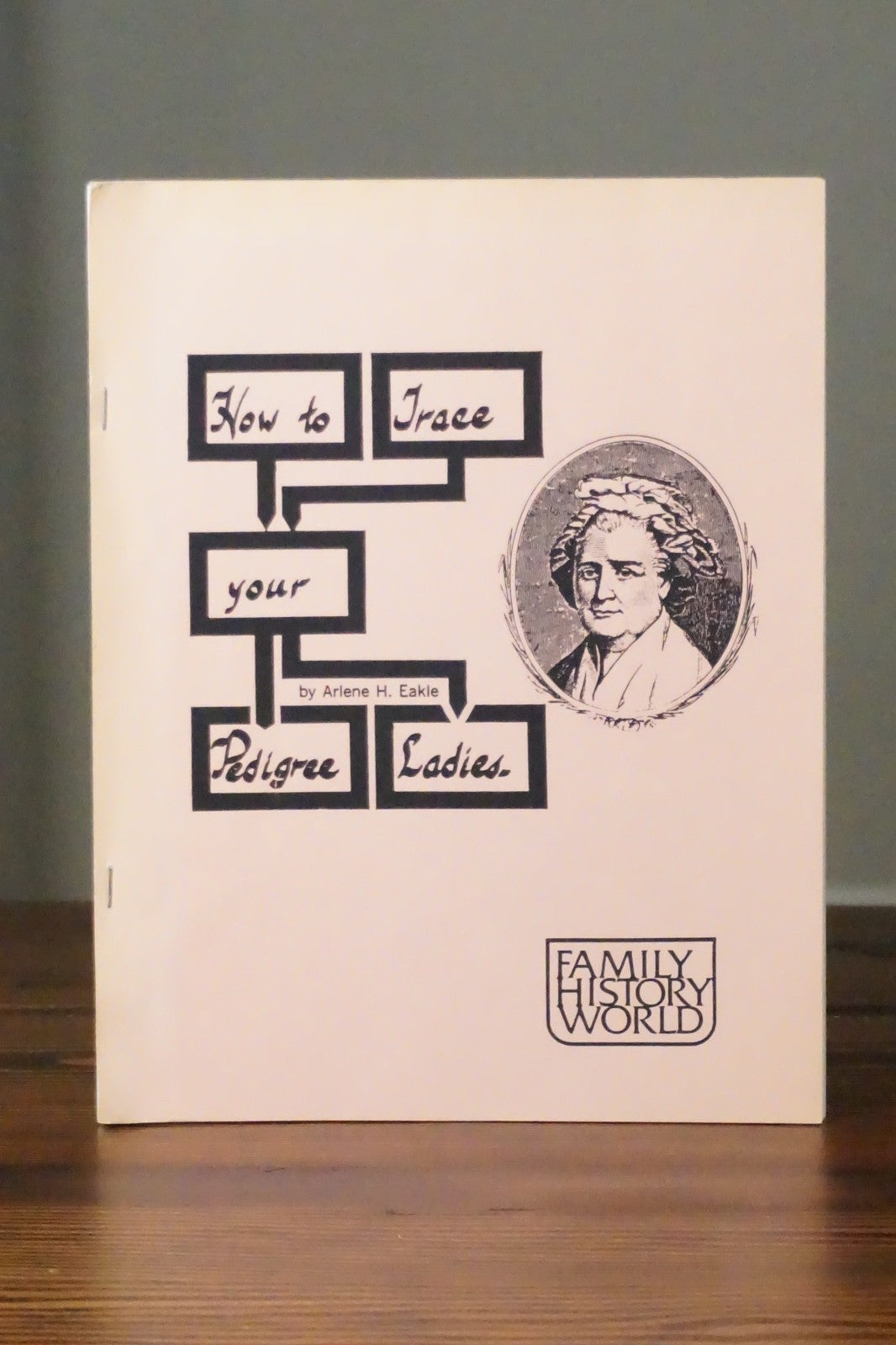 How To Trace Your Pedigree Ladies by Arlene H. Eakle 1988 Staplebound