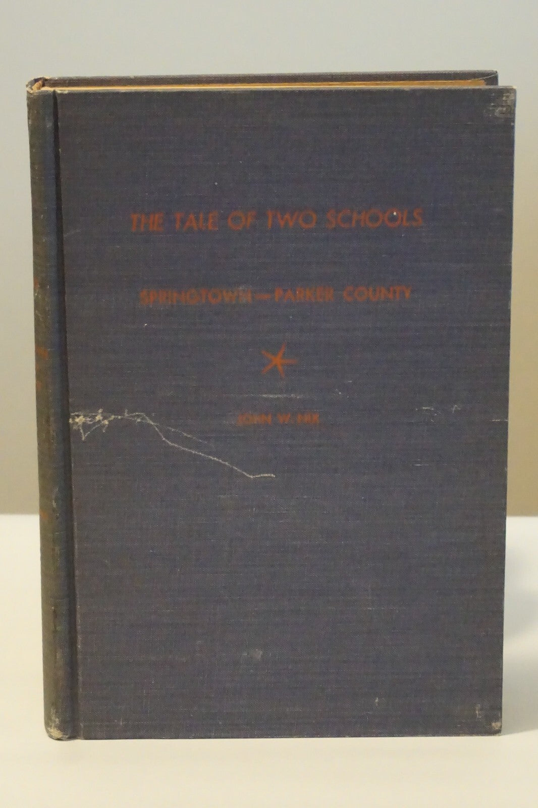 A Tale of Two Schools and Springtown Parker County, Texas by John W. Nix 1946 HC