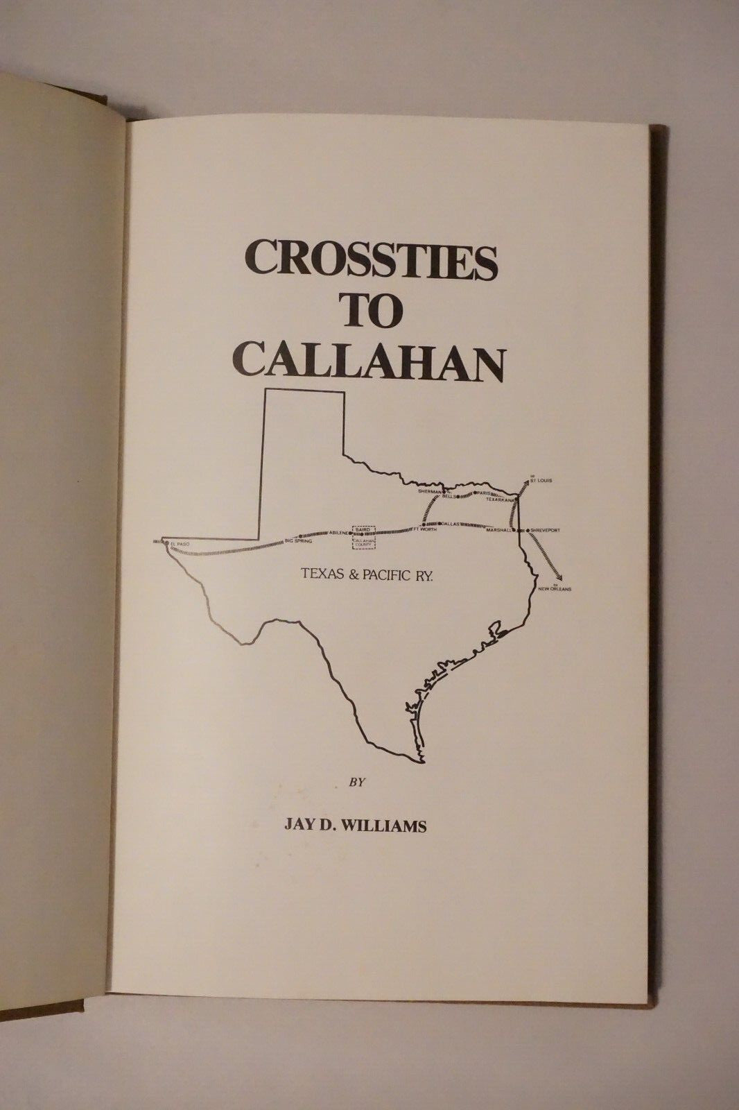 Crossties To Callahan by Jay D. Williams 1981 Signed Hardcover