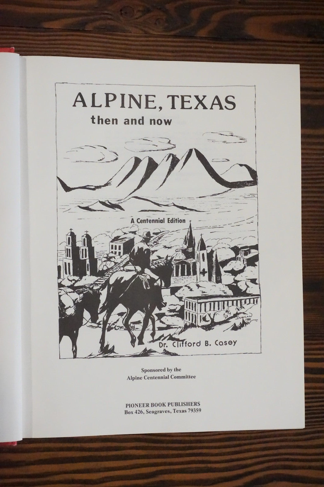 Alpine, Texas: Then and Now by Dr. Clifford B. Casey 1981 Signed Limited Edition