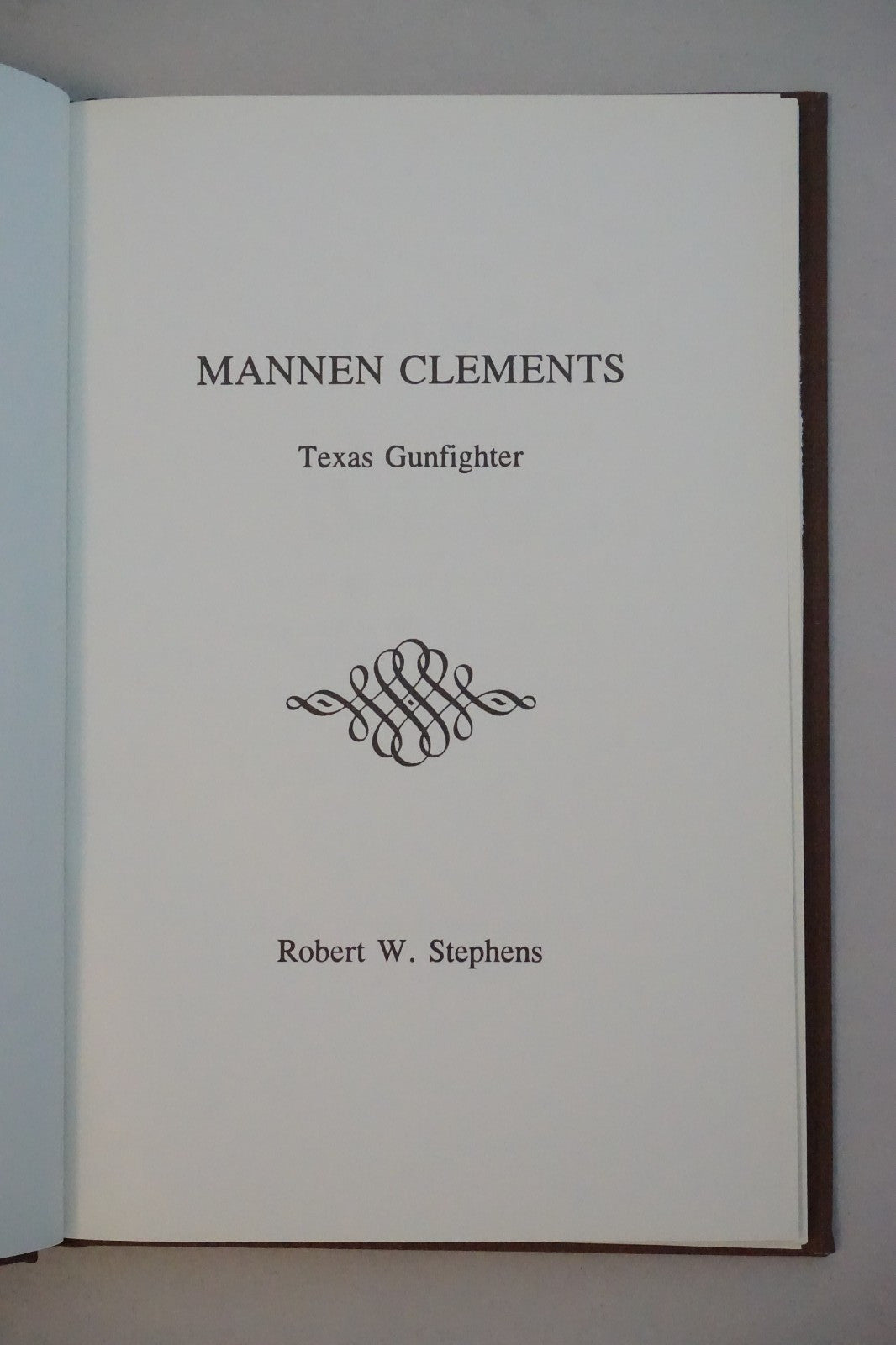 Mannen Clements - Texas Gunfighter by Robert W. Stephens 1996 Signed Limited HC