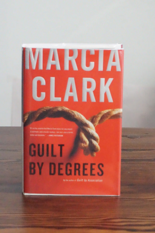Guilt by Degrees by Marcia Clark 2012 Signed First Edition Hardcover Thriller