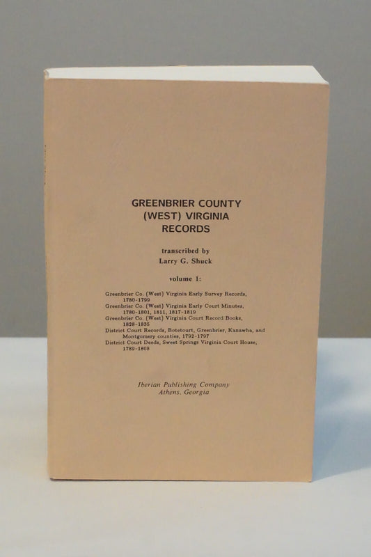 Greenbrier County, West Virginia Records Volume 1 by Larry G. Shuck 1988