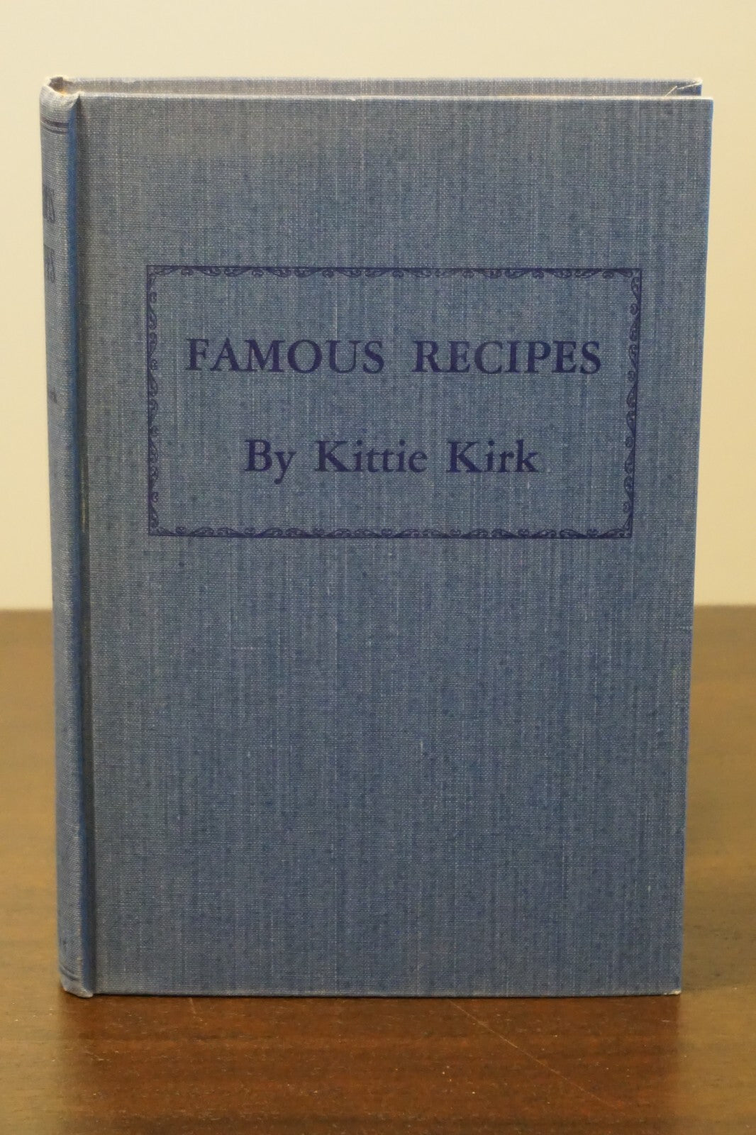 Famous Recipes Cookbook by Kittie Kirk 1948 Hardcover Dust Jacket