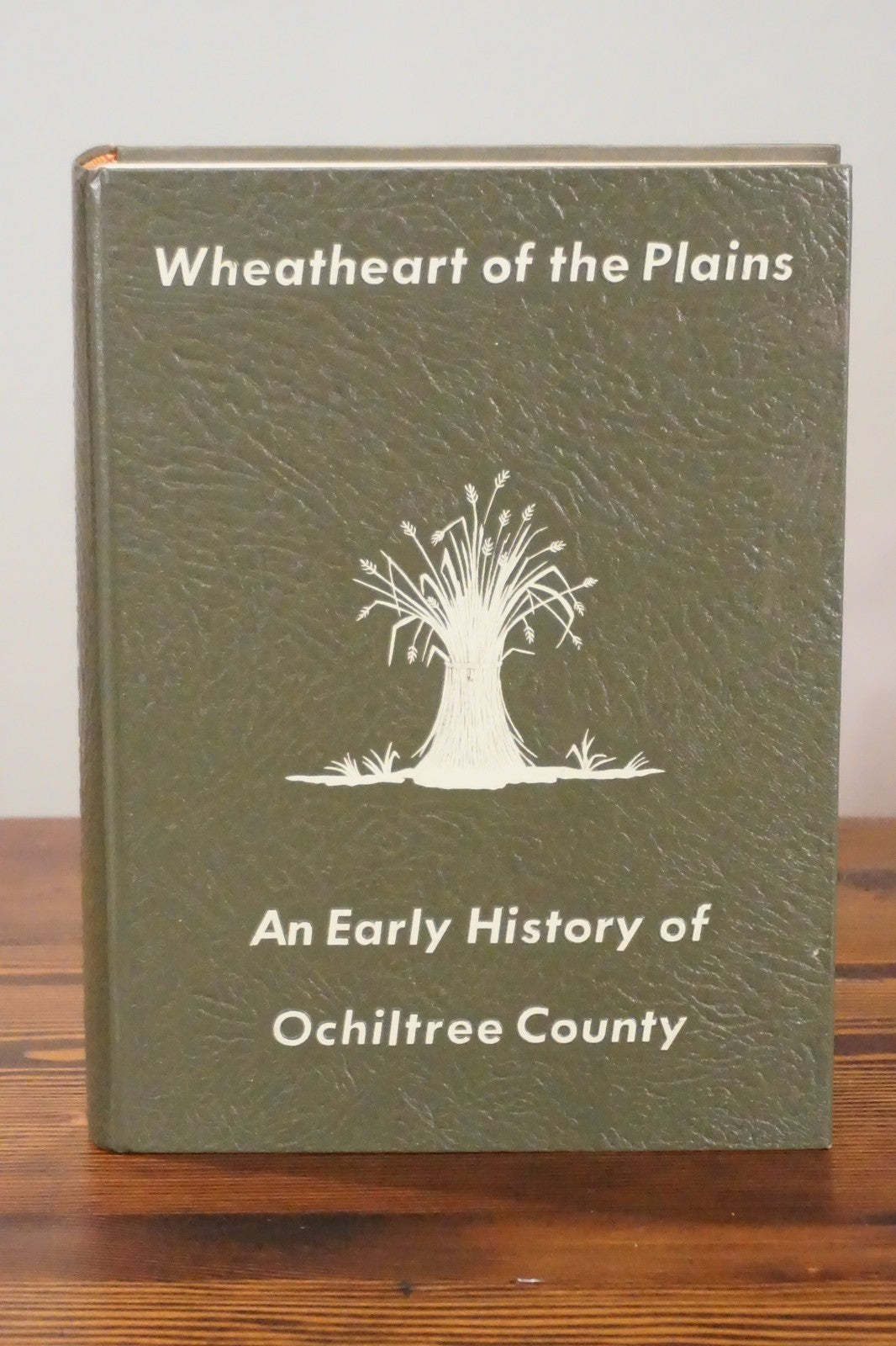 Wheatheart of the Plains Ochiltree County First Edition 1969 Hardcover